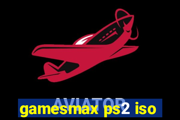 gamesmax ps2 iso